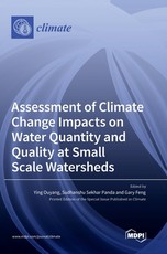 Assessment of Climate Change Impacts on Water Quantity and Quality at Small Scale Watersheds Assessment of Climate Change Impacts on Water Quantity and Quality at Small Scale Watersheds