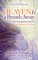 Heaven Is a Breath Away