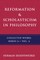 Reformation & Scholasticism