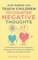 How Parents Can Teach Children To Counter Negative Thoughts