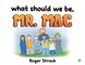 What Should We Be, Mr Mac?