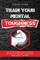 Train Your Mental Toughness
