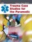 Trauma Case Studies for the Paramedic