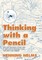 Thinking with a Pencil