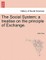 The Social System; A Treatise on the Principle of Exchange.