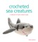 Crocheted Sea Creatures