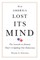 How America Lost Its Mind