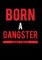 Born a Gangster