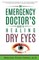 The Emergency Doctor's Guide to Healing Dry Eyes