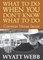 What To Do When You Don't Know What To Do