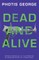 Dead and Alive