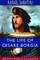The Life of Cesare Borgia (Esprios Classics)