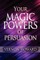 Your Magic Powers of Persuasion
