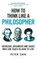 How to Think Like a Philosopher