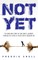 Not Yet