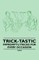 Trick-Tastic - Impromptu Tricks for Every Occasion