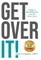 Get Over It!