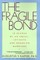 The Fragile Bond