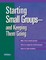 Starting Small Groups and Keeping Them Going