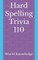 Hard Spelling Trivia 110