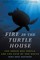 Fire in the Turtle House