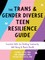 The Trans and Nonbinary Teen Resilience Guide