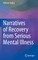 Narratives of Recovery from Serious Mental Illness