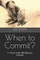 When to Commit?