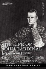 The Life of John Cardinal McCloskey The Life of John Cardinal McCloskey