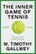 The Inner Game of Tennis