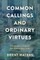 Common Callings and Ordinary Virtues