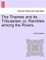The Thames and Its Tributaries; Or, Rambles Among the Rivers.