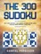 The 300 Sudoku Very Hard Difficult Challenging Extreme Expert Level Puzzles brain workout large print (The Sudoku Obsession Collection)