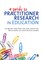 A Guide to Practitioner Research in Education
