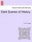 Dark Scenes of History. Vol. I