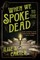 When We Spoke to the Dead