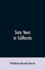 Sixty years in California Sixty years in California