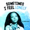 Sometimes I Feel Lonely