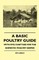 A Basic Poultry Guide - With Five Chapters For The Domestic Poultry Keeper