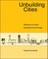 Unbuilding Cities
