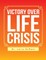 Victory Over Life Crisis