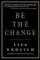 Be the Change