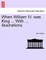 When William IV. Was King ... with ... Illustrations.