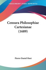 Censura Philosophiae Cartesianae (1689) Censura Philosophiae Cartesianae (1689)