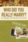 Who Did You Really Marry?