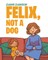 Felix, Not a Dog