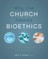 Why the Church Needs Bioethics