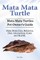 Mata Mata Turtle. Mata Mata Turtles Pet Owner's Guide. Mata Mata Care, Behavior, Diet, Interaction, Costs and Health.