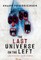 The Last Universe on the Left