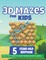 3D Mazes For Kids - 5 Year Old Edition - Fun Activity Book of Mazes For Girls And Boys (Ages 5)